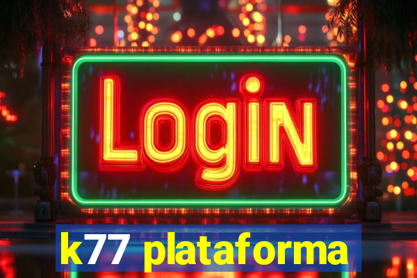 k77 plataforma